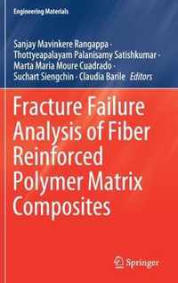 Fracture Failure Analysis of Fiber Reinforced Polymer Matrix Composites