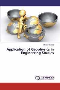 Application of Geophysics in Engineering Studies