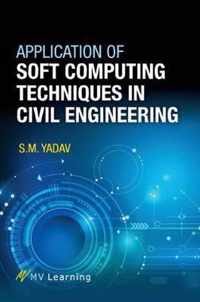 Application of Soft Computing Techniques in Civil Engineering