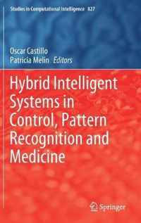 Hybrid Intelligent Systems in Control, Pattern Recognition and Medicine