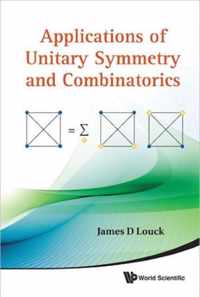 Applications Of Unitary Symmetry And Combinatorics