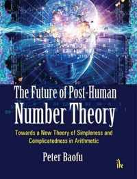 The Future of Post-Human Number Theory