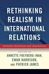 Rethinking Realism in International Relations - Between Tradition and Innovation