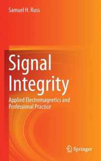 Signal Integrity: Applied Electromagnetics and Professional Practice