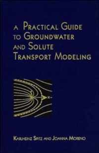 A Practical Guide to Groundwater and Solute Transport Modeling