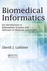 Biomedical Informatics: An Introduction to Information Systems and Software in Medicine and Health