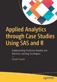 Applied Analytics through Case Studies Using SAS and R