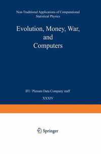 Evolution, Money, War, and Computers