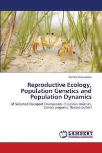 Reproductive Ecology, Population Genetics and Population Dynamics