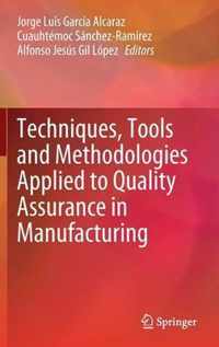 Techniques, Tools and Methodologies Applied to Quality Assurance in Manufacturing