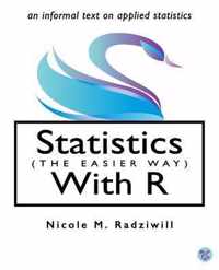 Statistics (the Easier Way) with R