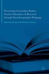 Theorizing Curriculum Studies, Teacher Education, and Research through Duoethnographic Pedagogy