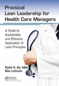 Practical Lean Leadership for Health Care Managers