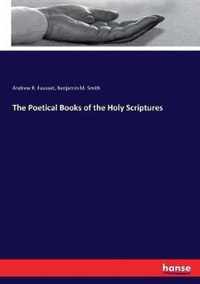 The Poetical Books of the Holy Scriptures