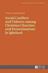 Social Conflicts and Violence among Christian Churches and Denominations in Igboland