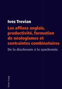 Les affixes anglais, productivité, formation de néologismes et contraintes combinatoires