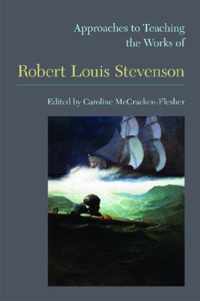 Approaches to Teaching the Works of Robert Louis Stevenson