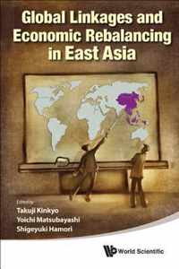 Global Linkages And Economic Rebalancing In East Asia