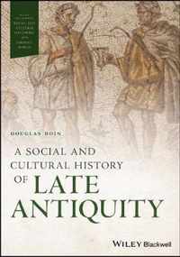 A Social and Cultural History of Late Antiquity