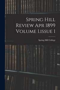 Spring Hill Review Apr 1899 Volume 1.issue 1