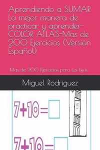 Aprendiendo a SUMAR La mejor manera de practicar y aprender-COLOR ATLAS-Mas de 200 Ejercicios (Version Espanol)