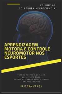 Aprendizagem motora e controle neuromotor nos esportes - volume 3