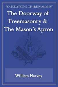 The Doorway of Freemasonry & The Mason's Apron (Foundations of Freemasonry Series)