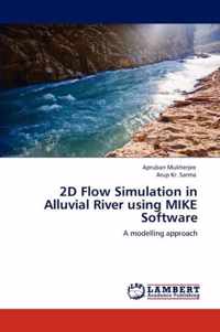 2D Flow Simulation in Alluvial River Using Mike Software