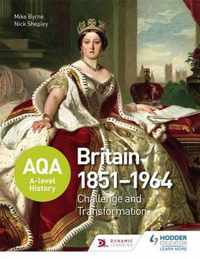 AQA A-level History: Britain 1851-1964