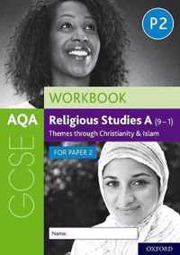 AQA GCSE Religious Studies A 91 Workbook Themes through Christianity and Islam for Paper 2 With all you need to know for your 2021 assessments