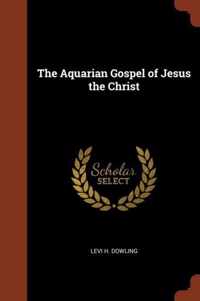 The Aquarian Gospel of Jesus the Christ