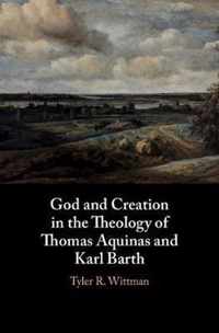 God and Creation in the Theology of Thomas Aquinas and Karl Barth