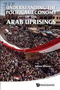 Understanding The Political Economy Of The Arab Uprisings