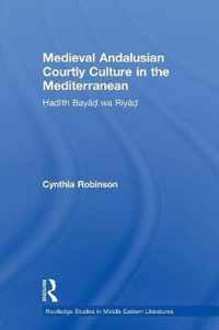 Medieval Andalusian Courtly Culture in the Mediterranean