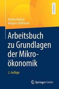 Arbeitsbuch Zu Grundlagen Der Mikrooekonomik