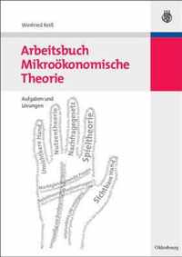 Arbeitsbuch Mikrooekonomische Theorie