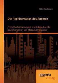 Die Repräsentation des Anderen: Fremdheitserfahrungen und interkulturelle Beziehungen in der Modernen Literatur