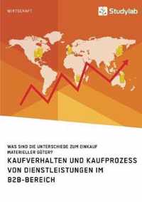 Kaufverhalten und Kaufprozess von Dienstleistungen im B2B-Bereich. Was sind die Unterschiede zum Einkauf materieller Guter?