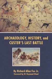 Archaeology, History, and Custer's Last Battle