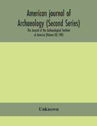 American journal of archaeology (Second Series) The Journal of the Archaeological Institute of America (Volume IX) 1905