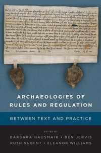 Archaeologies of Rules and Regulation