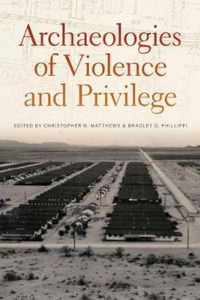 Archaeologies of Violence and Privilege