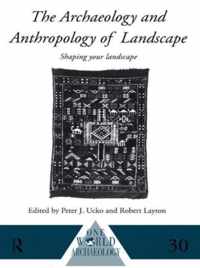 The Archaeology and Anthropology of Landscape