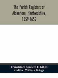 The parish registers of Aldenham, Hertfordshire, 1559-1659.