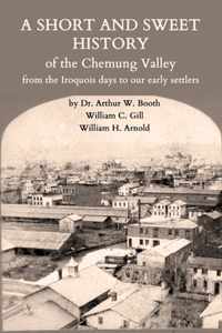 A Short and Sweet History of the Chemung Valley from the Iroquois Days to 1923