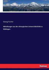 Mitteilungen aus der chirurgischen Universitatsklinik zu Goettingen