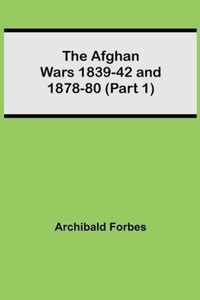 The Afghan Wars 1839-42 and 1878-80 (Part 1)