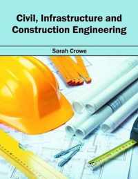 Civil, Infrastructure and Construction Engineering