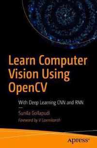 Learn Computer Vision Using Opencv: With Deep Learning Cnns and Rnns