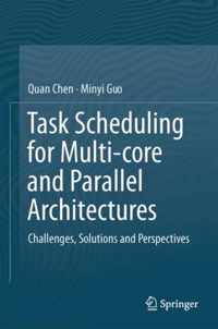 Task Scheduling for Multi-core and Parallel Architectures